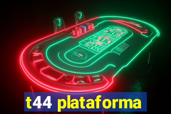 t44 plataforma